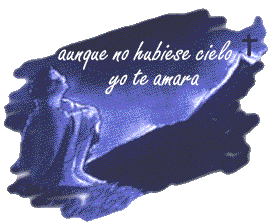 Aunque no hubiera cielo yo te amara